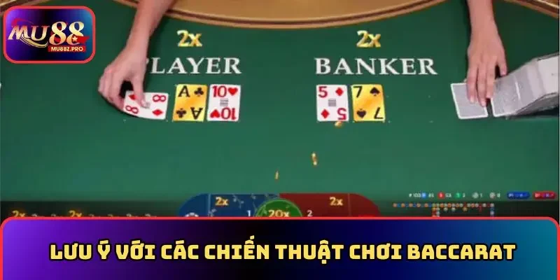Lưu ý với các chiến thuật chơi baccarat