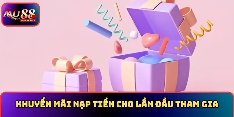 Khuyến mãi nạp tiền cho lần đầu tham gia