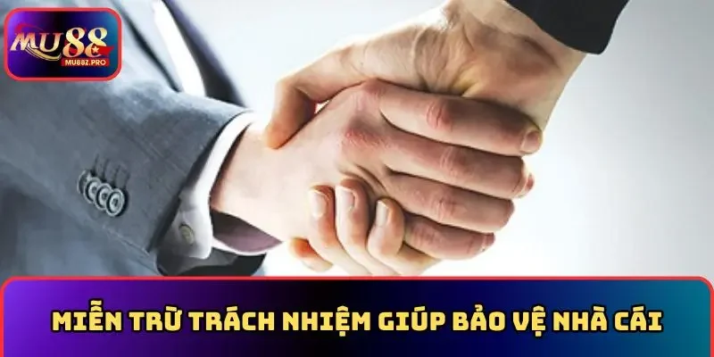 Miễn trừ trách nhiệm MU88 giúp bảo vệ nhà cái