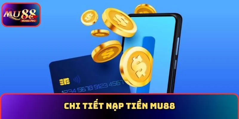 Chi tiết nạp tiền MU88