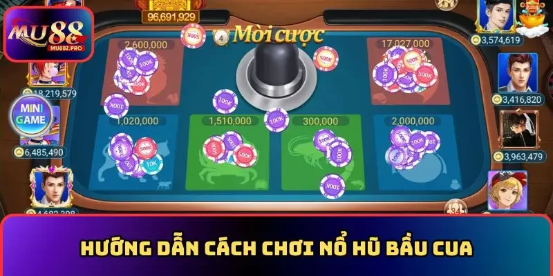 Hướng dẫn cách chơi nổ hũ bầu cua MU88